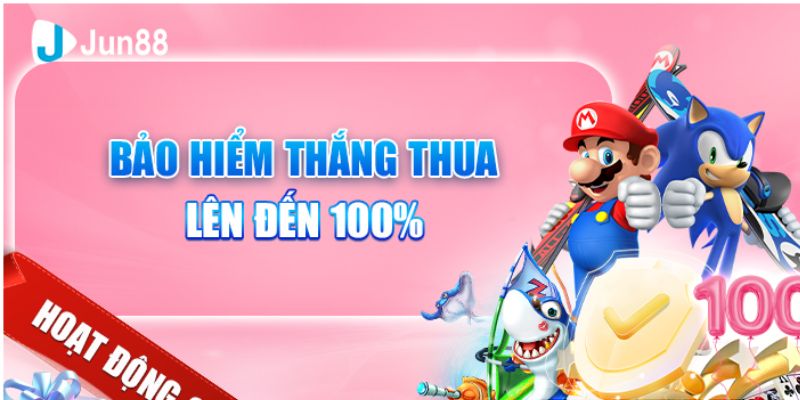 Bảo Hiểm Thắng Thua 100% Độc Quyền Cho Hội Viên Jun88